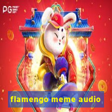 flamengo meme audio